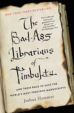 Bad Ass Librarians of Timbuktu by Joshua Hammer